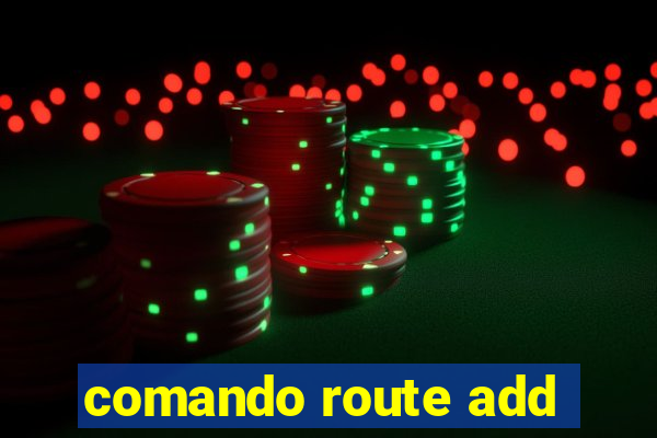 comando route add
